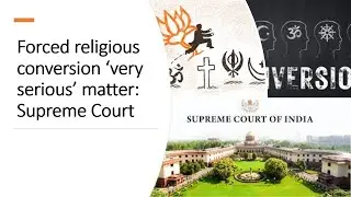 Forced religious conversion &lsquo;very serious&rsquo; matter: Supreme Court