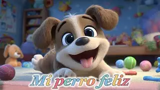 Mi perro feliz - Canciones para beb&eacute;s &ndash; M&uacute;sica infantil &ndash; Canciones para ni&ntilde;os &ndash;Canciones infantiles