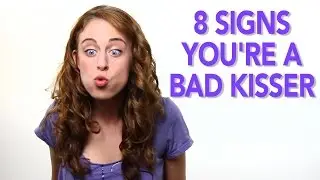 8 Signs You're A Bad Kisser