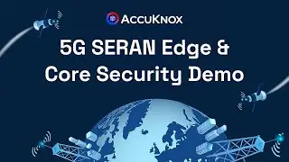 5G SERAN Edge & Core Security Demo | AccuKnox