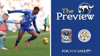 The Preview - Coventry City vs Leicester City