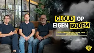 Cloud op Eigen Bodem - Afl. #3 - Oplossingsrichtingen: Open source & Orchestratie