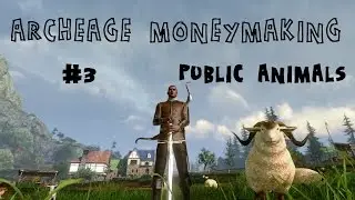 ArcheAge gold making - ep.3 - Public animals