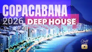 COPACABANA 2026 | DEEP HOUSE MIX | Chill Cafe Lounge Resonance geo je ja