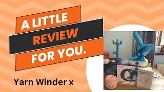 An honest review of the Caydo electric yarn winder  x