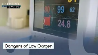 The Dangers of Low Oxygen l Coping with COVID-19