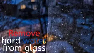 Remove hard water from glass