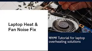 Laptop Fan Noise and Heat Solution Bangla | Easy Fix Guide