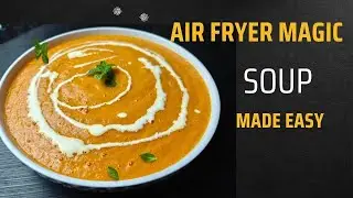 Air Fryer Tomato Soup Recipe | Creamy, Healthy & Quick | Perfect Winter Comfort Food