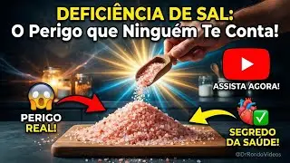 Deficiência de Sal: O Perigo que Ninguém Te Conta!