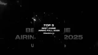 Top 5 Best Anime Airing on Fall Anime 2025!#fallanime#anime