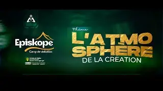 EPISKOPE 2025 JOUR 01/ L'ATMOSPHERE DE LA CREATION / ORATEUR : REV. JODY MBALA