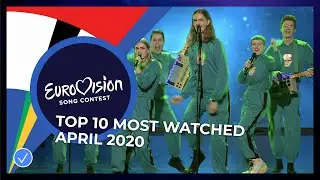 TOP 10: Most watched in April 2020 - Eurovision Song Contest