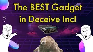 The BEST Gadget in Deceive Inc!!