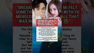 The Truth Behind Yu Menglong&rsquo;s Tragic Night Yang Mi Almost Saved Him! #yumenglong #yangmi #cdrama