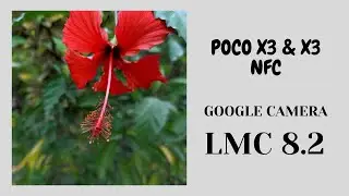 Google Camera For POCO X3 / X3 NFC || LMC 8.2