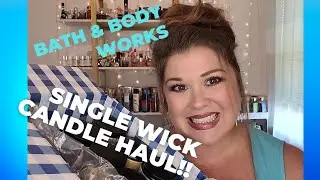 Bath & Body Works Single Wick Candle Haul!