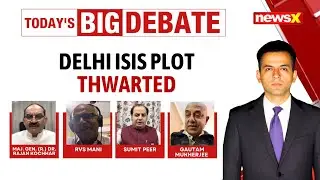 Delhi Police Foils ISIS-Inspired Terror Plot | Who's Behind ISIS Radicalization? | NewsX