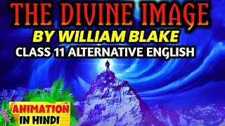 THE DIVINE IMAGE BY WILLIAM BLAKE II CLASS 11 ALTERNATIVE ENGLISH IN HINDI
