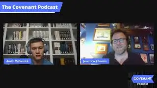 All Things New with Jeremy W. Johnston | The Covenant Podcast
