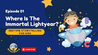 Storytelling&nbsp;for&nbsp;Kids: EP01 Where is the Immortal Lightyear?|Bedtime Story&nbsp;for Children in English