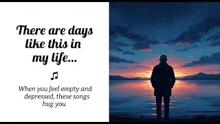 Songs(Music) for older people (over 60 years old) to listen to when they are depressed