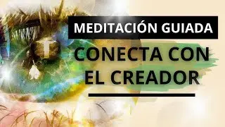 MEDITACI&Oacute;N para CONECTAR con EL CREADOR | Naesgre