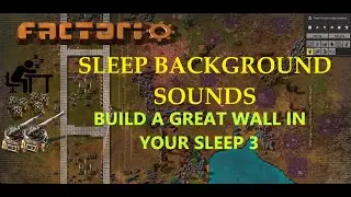 Factorio Sounds for Sleeping - Build a Great WALL in your sleep - Anxiety/Stress relief