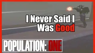 #populationone  I Never Said I Was Good #pop1 #funny #vr #gameplay