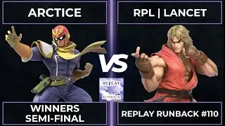 Replay Runback #110: Winners Semi-Final -Arctice vs RPL | LanceT