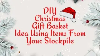 2023 DIY StockpileGift Basket Idea For The Holidays!! (This Gift Basket Cost Less Than $5 To Create)