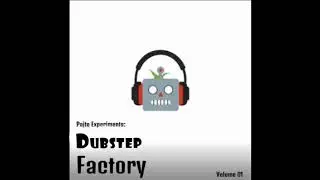Dubstep Factory (Pajte Experiments: Volume 1, Track 3)