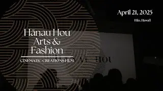 3rd Annual Hānau Hou Arts & Fashion Show (2025) | Cinematic Creations Hawaiʻi
