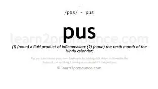 Pronunciation of Pus | Definition of Pus