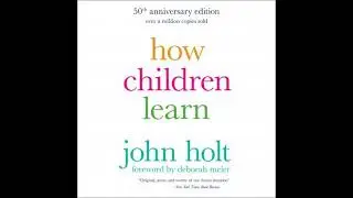How Children Learn (50th anniversary edition) - John Holt