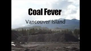 Угольная лихорадка на острове Ванкувер &mdash; документальный фильм (35:00) &mdash; Raven Coal, Buckley Bay