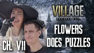 FLOWERS ATTEMPTS A PUZZLE!!! | Ovilee and CaptainFlowers Play Resident Evil 8 Part 7