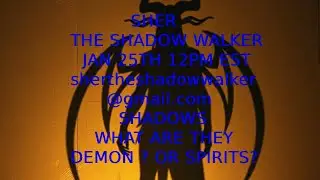 SHER THE SHADOW WALKER  ***SHADOWS ***