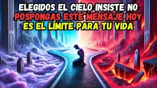 ELEGIDOS : EL CIELO INSISTE: NO POSPONGAS ESTE MENSAJE, HOY ES EL LÍMITE PARA TU VIDA