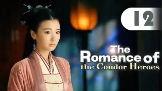 【MULTI-SUB】The Romance of the Condor Heroes 12 | Ignorant youth fell for immortal sister
