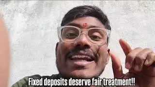 Fixed deposits deserve fair treatment!!