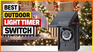 The BEST 6 Outdoor Light Timer Switches You Need Now! [Expert Reviewed]