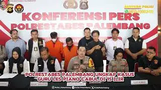 Polrestabes Palembang Ungkạp Kasus Guru Les Piano Cabul Di 15 Ilir