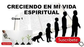Creciendo en mi vida Espiritual (clase 1) Pastor Thomas Wolf, D. Min.