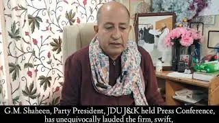 G.M. Shaheen, Party President, Janta Dal United (JDU), Jammu & Kashmir Held Press Conference at Sgr.