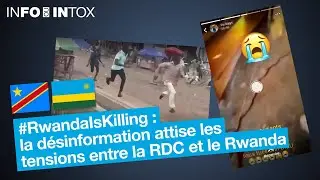 #RwandaIsKilling : la d&eacute;sinformation attise les tensions entre la RDC et le Rwanda