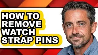 How to Remove Watch Strap Pins - Full Guide
