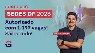 Concurso SEDES DF | Autorizado com 1.197 vagas! Saiba Tudo! com Beto Fernandes