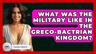 What Was The Military Like In The Greco-Bactrian Kingdom? - Talking Greece