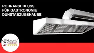 Rohranschluss für Gastronomie Dunstabzugshauben